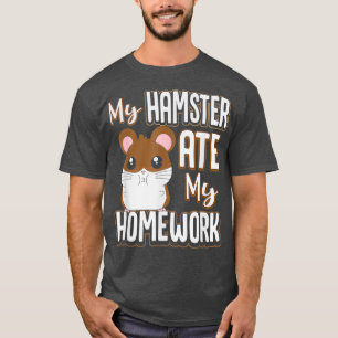 My Hamster Ate My Homework T-Shirt