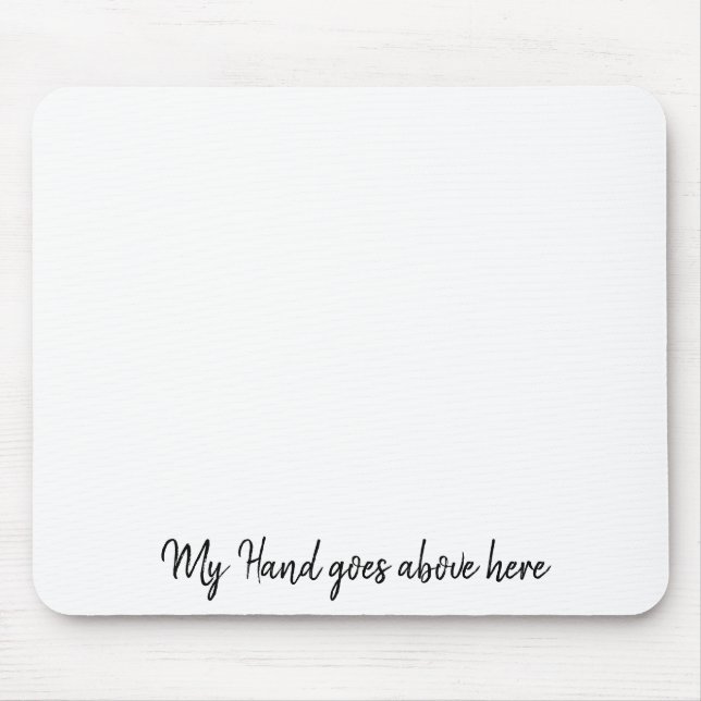 My Hand Goes Above Here Mousepad (Front)