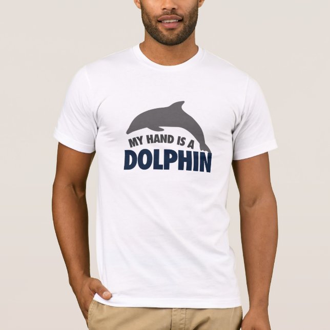 My hand is a dolphin T-Shirt (Front)
