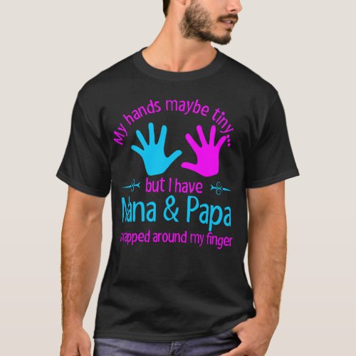 My Hands Maybe Tiny But I Have Nana and Papa Wrapp T_Shirt