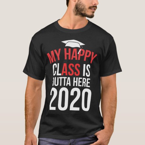 My Happy Class Is Outta Here 2020 Senior Class Of  T_Shirt