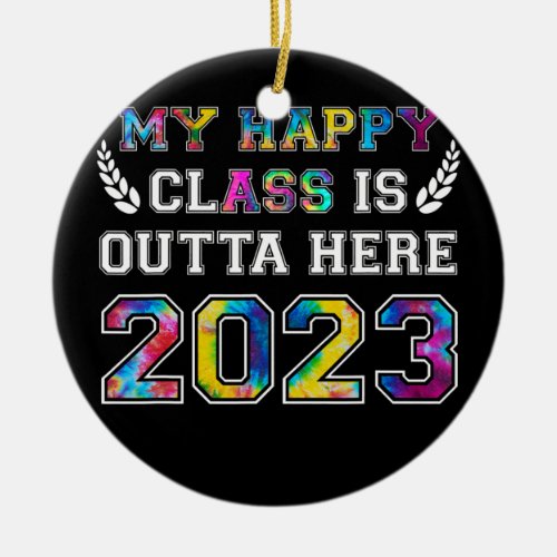 My Happy Class Is Outta Here 2023 Funny Ceramic Ornament