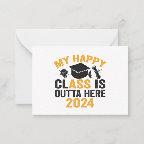 My Happy Class is Outta Here 2024 Funny Graduation Note Card