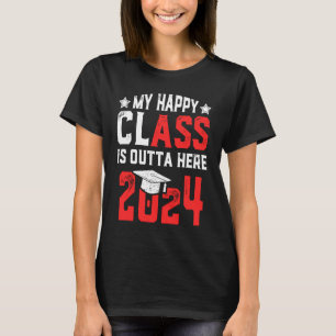 My Happy Class Is Outta Here 2024 Funny Graduation T-Shirt