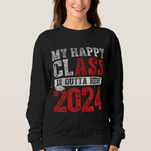 My Happy Class Is Outta Here 2024 Retro Senior Gra Sweatshirt