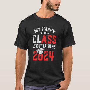 My Happy Class Is Outta Here 2024 Senior 24 Gradua T-Shirt