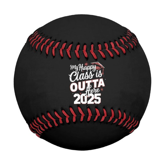 My Happy Class Is Outta Here 2025 Senior Graduate Baseball (Front)