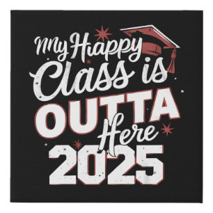 My Happy Class Is Outta Here 2025 Senior Graduate Faux Canvas Print