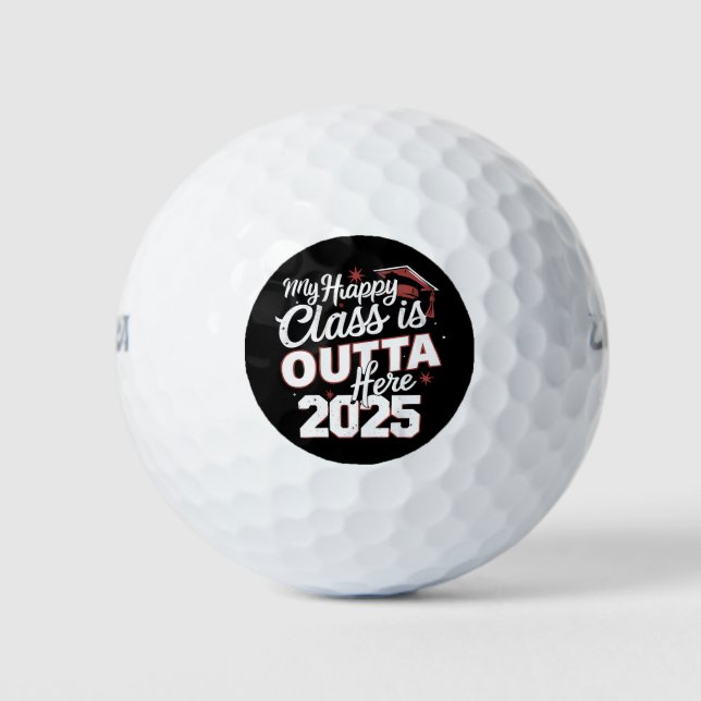 My Happy Class Is Outta Here 2025 Senior Graduate Golf Balls (Front)