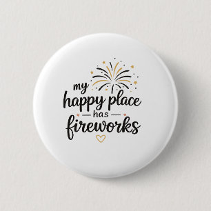 My Happy Place Has Fireworks Button