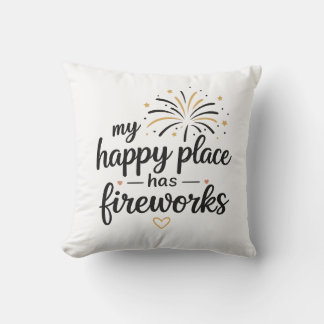 My Happy Place Has Fireworks Throw Pillow