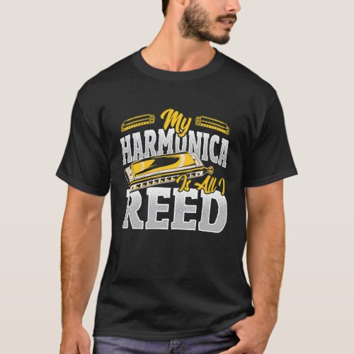 My Harmonica Is All I Reed T_Shirt