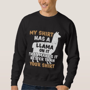 My Has A Llama On It Better Than Your Sweatshirt