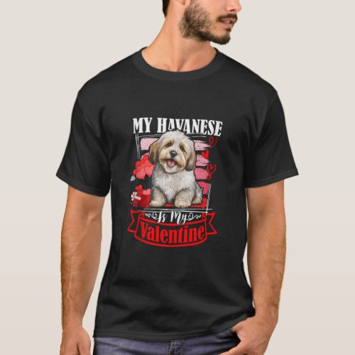 My havanese Is My Valentine Funny Dog Lover Valent T_Shirt