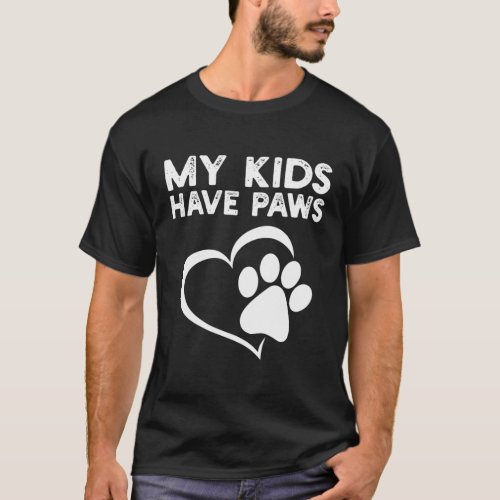 My Have Paws For Dog Cats T_Shirt