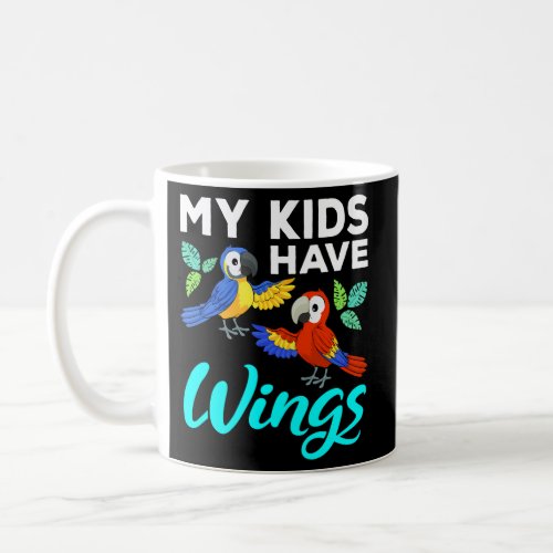 My Have Wings Macaw Parrot Mom Dad Parent Coffee Mug