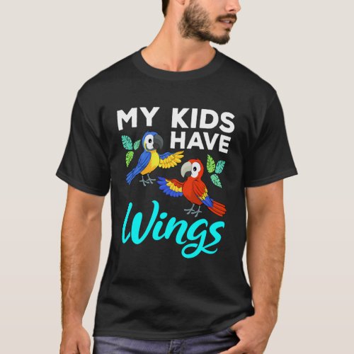 My Have Wings Macaw Parrot Mom Dad Parent T_Shirt