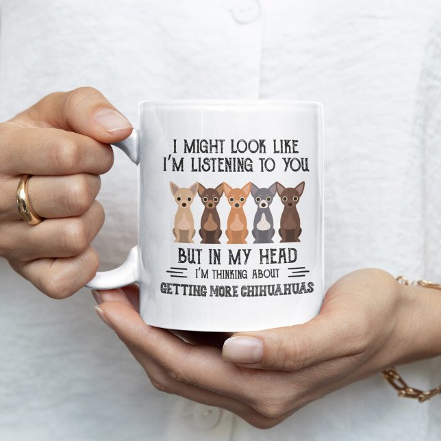 My Head I'm Thinking About Getting More Chihuahuas Coffee Mug (Creator Uploaded)