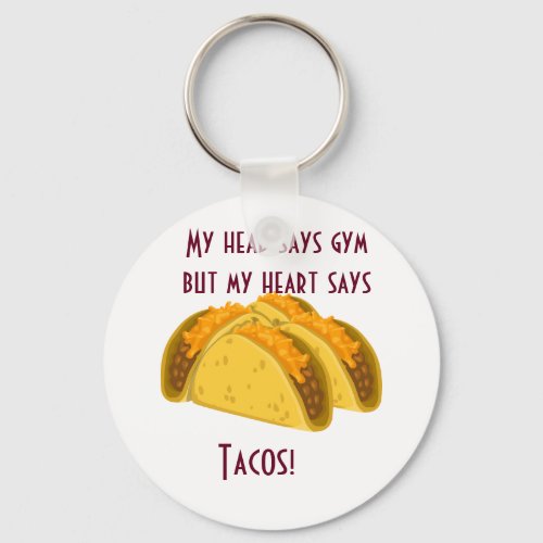 My head says gym but my heart says tacos keychain