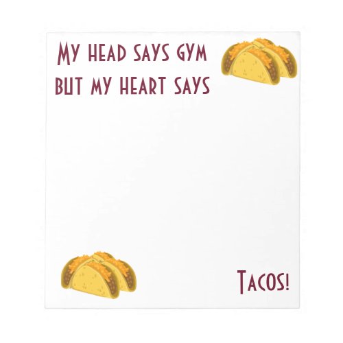 My head says gym but my heart says tacos notepad