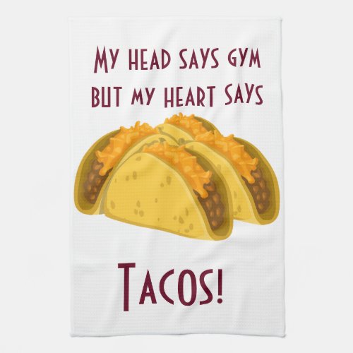 My head says gym but my heart says tacos towel