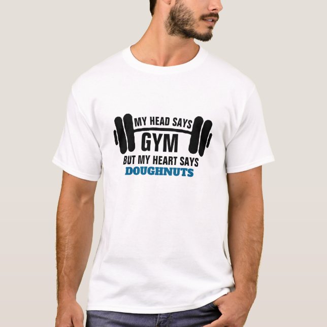 My head says gym Shirt, Funny Weight loss Humor T-Shirt (Front)