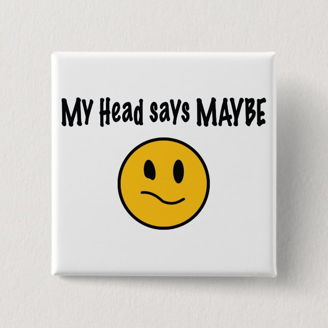 My head says maybe button (Front)