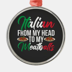 My Head To My Meatballs Metal Ornament
