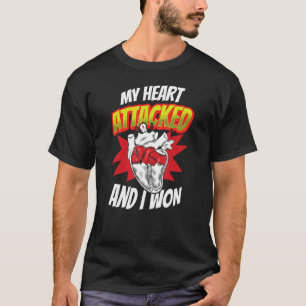 My Heart Attacked And I Won Heart Attack Cardiac B T-Shirt