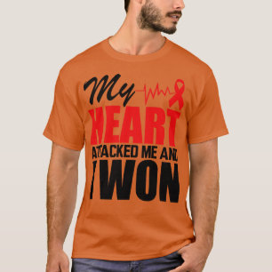 My heart attacked me and I won T-Shirt