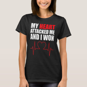 My Heart Attacked Me T-Shirt