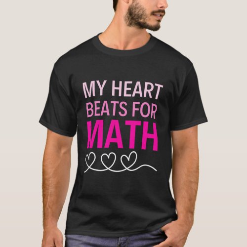 My Heart Beats For Math ValentineS Day For Math T T_Shirt