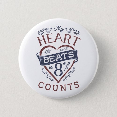 My Heart Beats in 8 Counts Dance Pinback Button