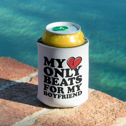 my heart beats only for my boyfriend can cooler
