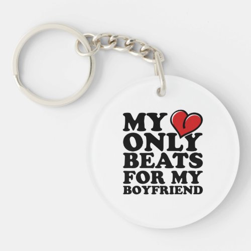 my heart beats only for my boyfriend keychain