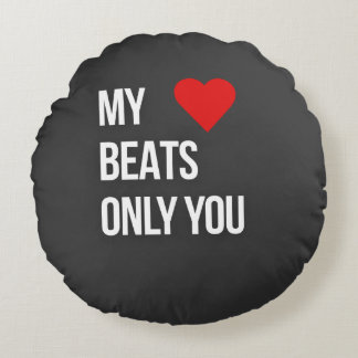 My Heart Beats Only For You Round Pillow