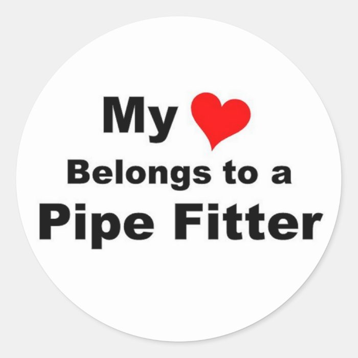 My heart beloings to a pipefitter round stickers