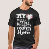 My Heart Belong To Baseball Player He Calls Me Mom T-Shirt