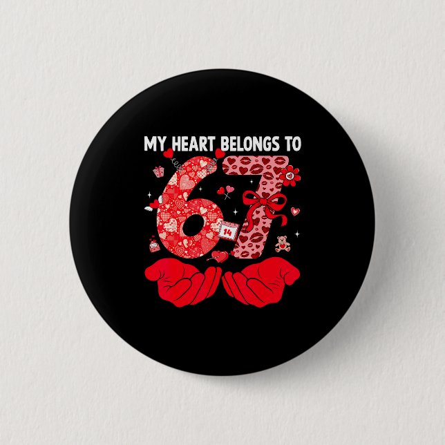 My Heart Belongs To 67 Valentine's Day Six Seven F Button (Front)