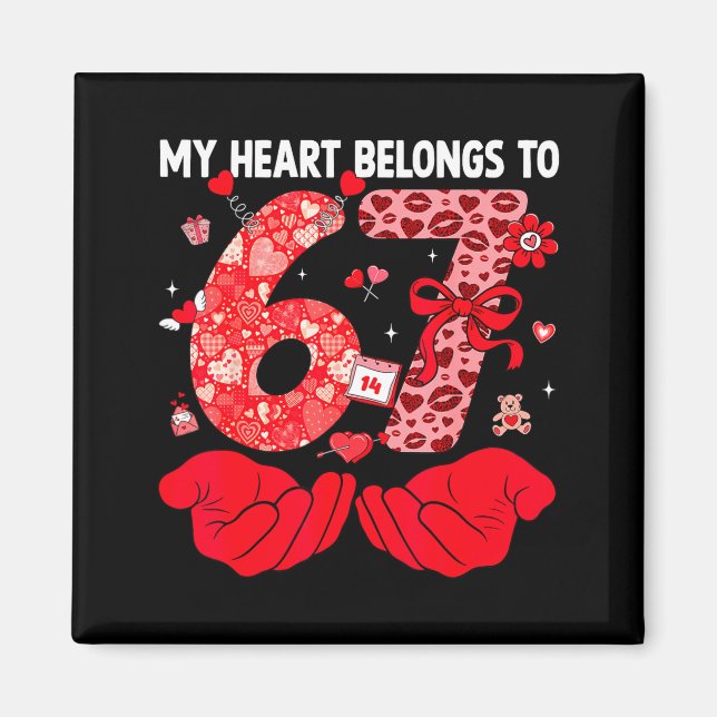 My Heart Belongs To 67 Valentine's Day Six Seven F Magnet (Front)