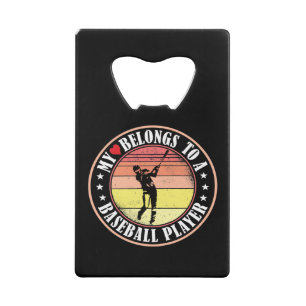 MY HEART BELONGS TO A BASEBALL PLAYER CREDIT CARD BOTTLE OPENER