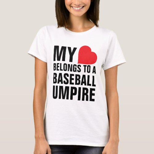 My heart belongs to a Baseball Umpire T_Shirt