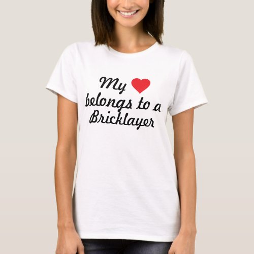 My heart belongs to a Bricklayer T_Shirt