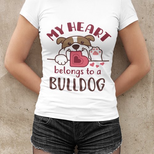 My Heart Belongs to a Bulldog T_Shirt