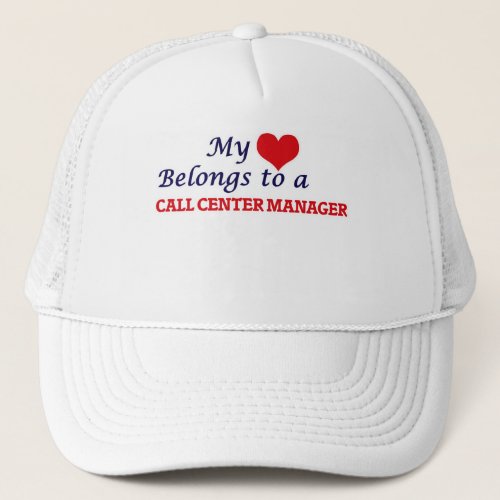 My heart belongs to a Call Center Manager Trucker Hat