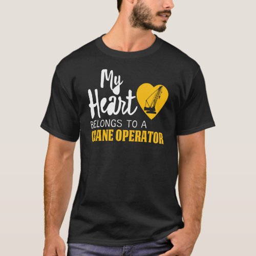 My Heart Belongs to a Crane Operator Mom wife gift T_Shirt