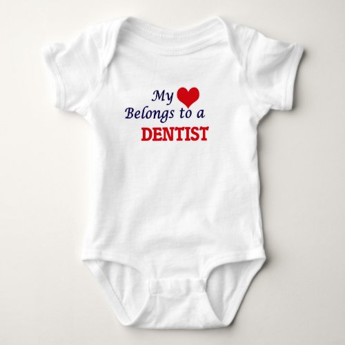 My heart belongs to a Dentist Baby Bodysuit