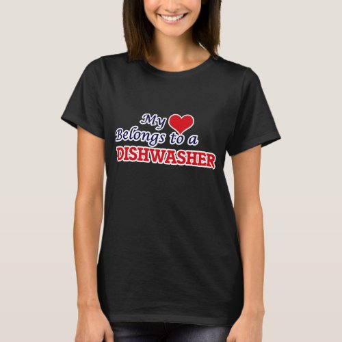 My heart belongs to a Dishwasher T_Shirt