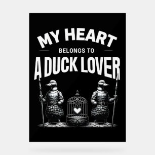 My Heart Belongs to a Duck Lover Acrylic Sign