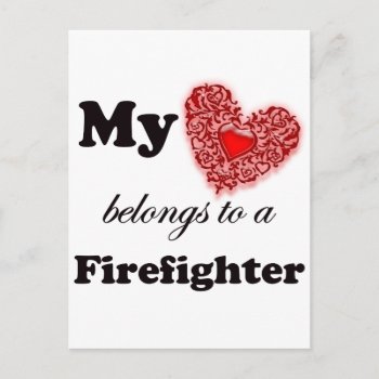 My Heart Belongs To A Firefighter Postcard by occupationalgifts at Zazzle